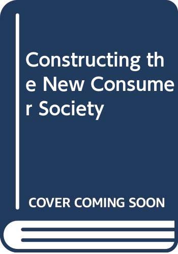 Constructing The New Consumer Society