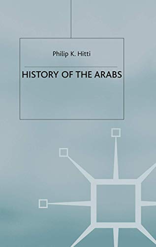 9780333631423: History of the Arabs: From the Earliest Times to the Present