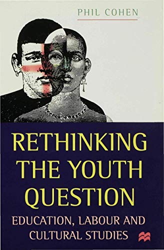 9780333631478: Rethinking the Youth Question: Education, Labour and Cultural Studies