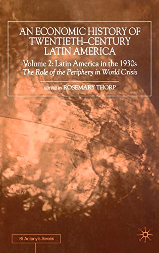 Stock image for An Economic History of Twentieth-Century Latin America; Volume 2: Latin America in the 1930s: The Role of the Periphery in World Crisis for sale by Ria Christie Collections