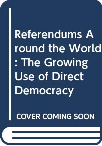 9780333633687: Referendums Around the World: The Growing Use of Direct Democracy