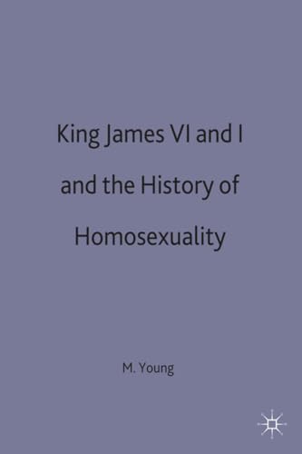 Stock image for King James VI and I and the History of Homosexuality for sale by Winghale Books