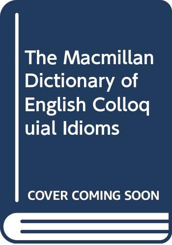 Beispielbild fr The Macmillan Dictionary Of English Colloquial Idioms zum Verkauf von AwesomeBooks