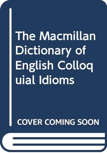 Stock image for The Macmillan Dictionary of English Colloquial Idioms for sale by GF Books, Inc.