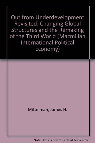 Stock image for Out from Underdevelopment Revisited: Changing Global Structures and the Remaking of the Third World (Macmillan International Political Economy) for sale by Kennys Bookstore