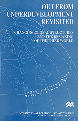 9780333636459: Out from Underdevelopment Revisited: Changing Global Structures and the Remaking of the Third World (International Political Economy Series)