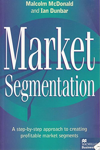 Beispielbild fr Market Segmentation: A Step-by-step Approach to Creating Profitable Market Segments (Macmillan business) zum Verkauf von WorldofBooks