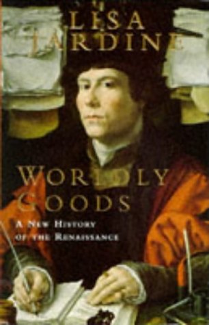Beispielbild fr Worldly Goods: A New History of the Renaissance zum Verkauf von Books From California