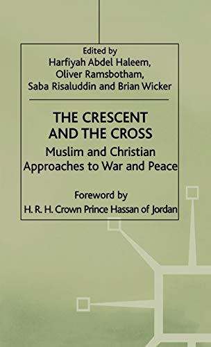 Imagen de archivo de The Crescent and the Cross: Muslim and Christian Approaches to War and Peace a la venta por Lucky's Textbooks