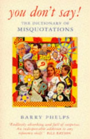 Beispielbild fr You Don't Say!: A Dictionary Of Misquotations And Misattributions zum Verkauf von AwesomeBooks