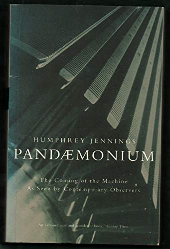 9780333638378: Pandaemonium: The Coming of the Machine As Seen by Contemporary Observers