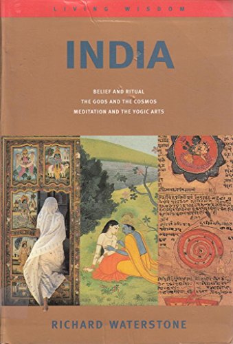 Imagen de archivo de India: Belief and Ritual; the Gods and the Cosmos; Meditation and the Yogic Arts (Living Wisdom: the Illustrated Guides to the W. a la venta por Infinity Books Japan