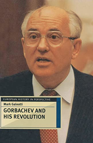 9780333638552: Gorbachev and his Revolution (European History in Perspective)