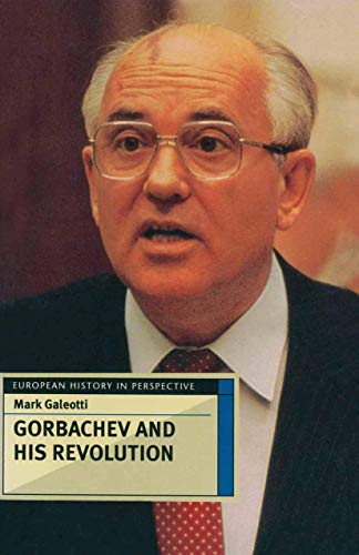 9780333638552: Gorbachev and his Revolution (European History in Perspective, 73)