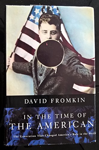 9780333638996: In the Time of the Americans: The Generation That Changed America's Role in the World