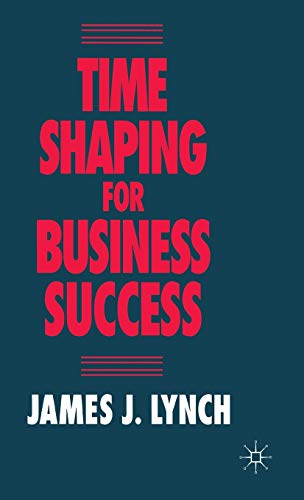 Time Shaping for Business Success (9780333639092) by Lynch, J.