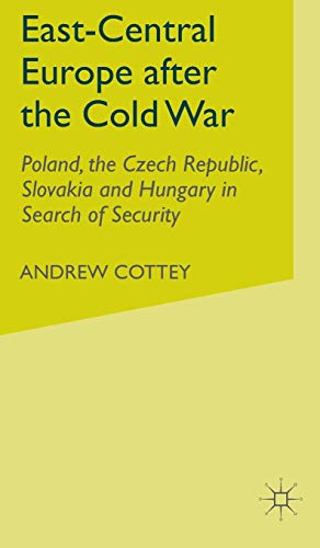 Stock image for East-Central Europe after the Cold War: Poland, the Czech Republic, Slovakia and Hungary in Search of Security for sale by Alexander's Books