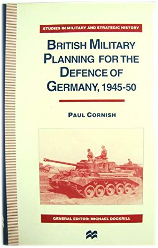 British Military Planning for the Defence of Germany, 1945-50 (Studies in Military and Strategic History) (9780333639955) by [???]