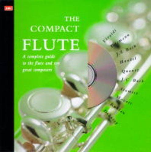 Stock image for The Compact Flute: A Complete Guide to the Flute and Ten Great Composers for sale by Wonder Book