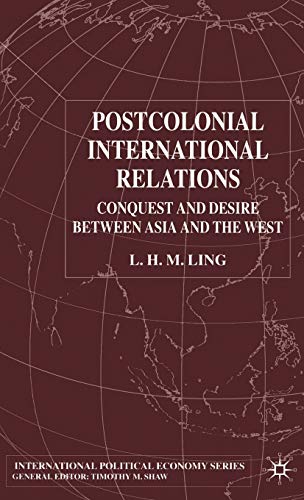Stock image for Postcolonial International Relations: Conquest and Desire between Asia and the West (International Political Economy Series) for sale by Phatpocket Limited