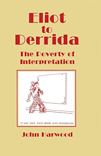 Beispielbild für Eliot to Derrida: the Poverty of Interpretation zum Verkauf von John Bale Books LLC