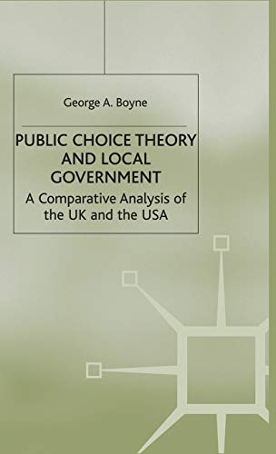 Imagen de archivo de Public Choice Theory and Local Government: A Comparative Analysis of the UK and the USA a la venta por Phatpocket Limited
