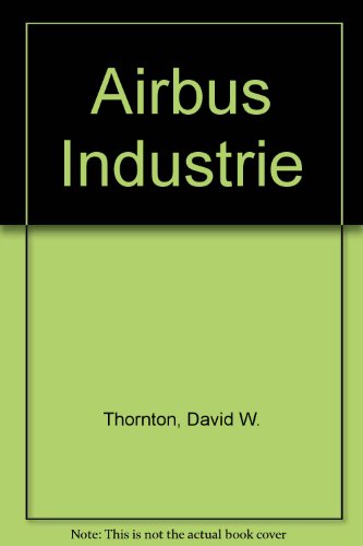 Beispielbild fr Airbus industrie : the politics of an international industrial collaboration. Ex-Library. zum Verkauf von Yushodo Co., Ltd.