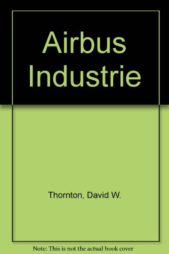 Stock image for Airbus industrie : the politics of an international industrial collaboration. Ex-Library. for sale by Yushodo Co., Ltd.