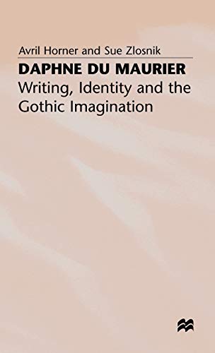 Imagen de archivo de Daphne du Maurier: Writing, Identity and the Gothic Imagination a la venta por Bestsellersuk