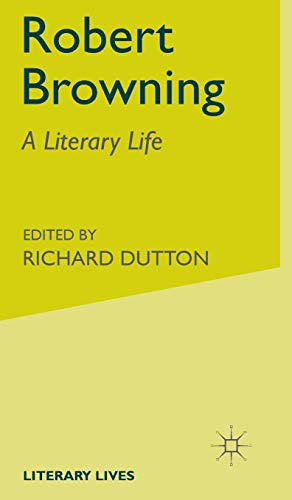 Robert Browning: A Literary Life