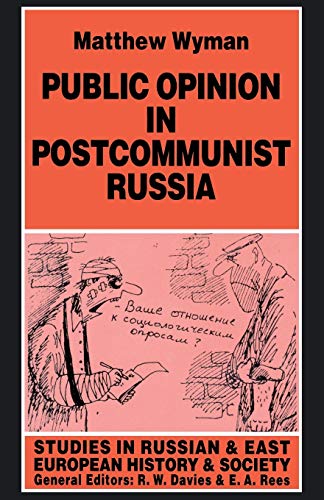 Public Opinion in Postcommunist Russia (Studies in Russian and East European History and Society)