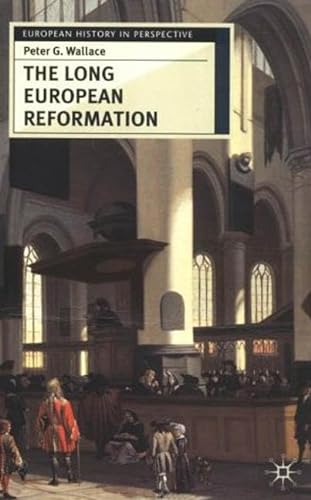 Stock image for The Long European Reformation: Religion, Political Conflict and the Search for Conformity, 1350-1750 (European History in Perspective) for sale by WorldofBooks