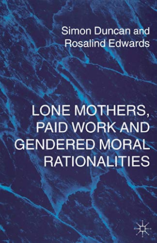 Stock image for Lone Mothers, Paid Work and Gendered Moral Rationalities for sale by Better World Books Ltd