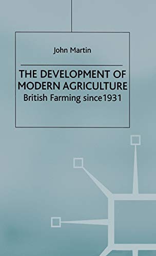 The Development of Modern Agriculture: British Farming since 1931 (9780333646427) by Martin, J.