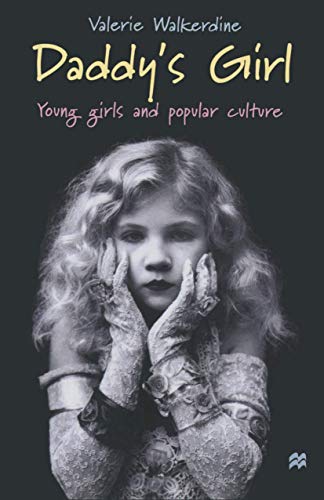 Beispielbild fr Daddy's Girl: Young Girls and Popular Culture zum Verkauf von Anybook.com