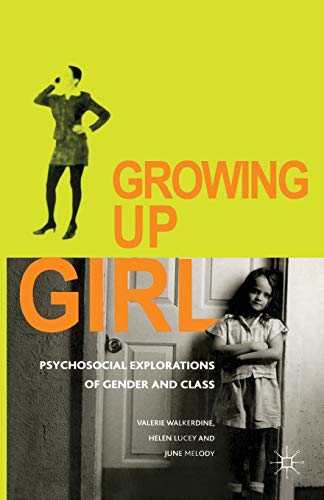 Beispielbild fr Growing Up Girl: Psycho-Social Explorations of Gender and Class zum Verkauf von Anybook.com