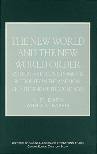 Beispielbild fr The New World and the New World Order: US Relative Decline, Domestic Instability in the Americas and the End of the Cold War (University of Reading European and International Studies) zum Verkauf von Nauka Japan LLC