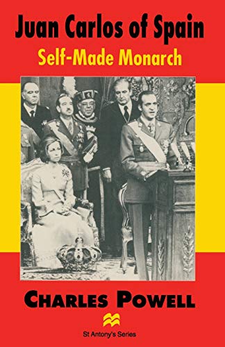 Imagen de archivo de Juan Carlos of Spain: Self-Made Monarch (St Antony's Series) a la venta por WorldofBooks