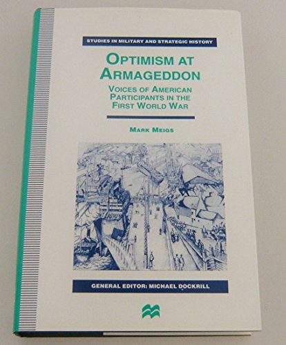 Optimism At Armageddon : Voices of American Participants in the First World War