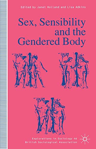 Imagen de archivo de Sex, Sensibility and the Gendered Body (Explorations in Sociology.) a la venta por WorldofBooks