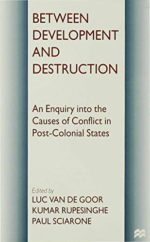 Stock image for Between Development and Destruction: An Inquiry Into the Causes of Conflict in Post-Colonial States for sale by Star Canyon Books