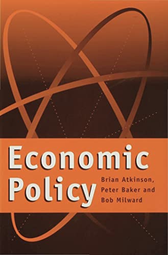 Economic Policy (9780333650462) by G.B.J. Atkinson; Peter Baker; Bob Milward