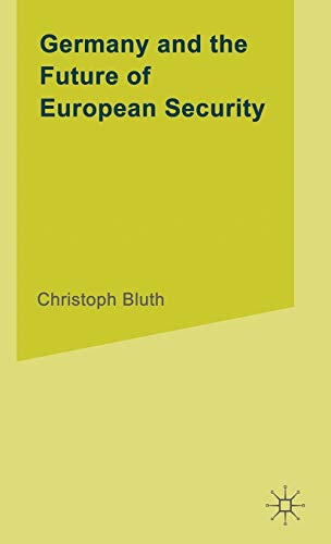 Beispielbild fr Germany and the Future of European Security zum Verkauf von PsychoBabel & Skoob Books