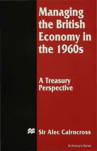 Stock image for Managing the British Economy in the 1960s: A Treasury Perspective (St Antony's Series) for sale by GF Books, Inc.