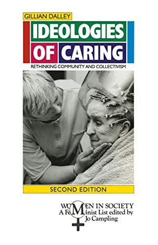 Beispielbild fr Ideologies of Caring: Rethinking Community and Collectivism: 10 (Women in Society: A Feminist List) zum Verkauf von WorldofBooks