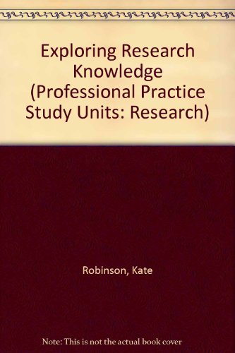 Exploring Research Knowledge (Professional Practice Study Units: Research) (9780333652008) by Kate Robinson