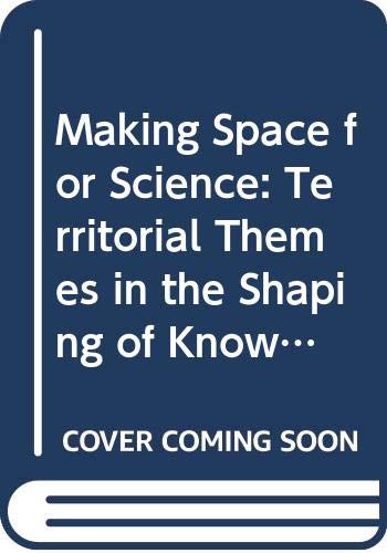 Beispielbild fr Making Space for Science: Territorial Themes in the Shaping of Knowledge zum Verkauf von Ammareal