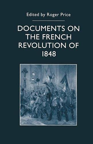 Documents of the French Revolution of 1848 (Macmillan Documents in History) (9780333653227) by Roger Price