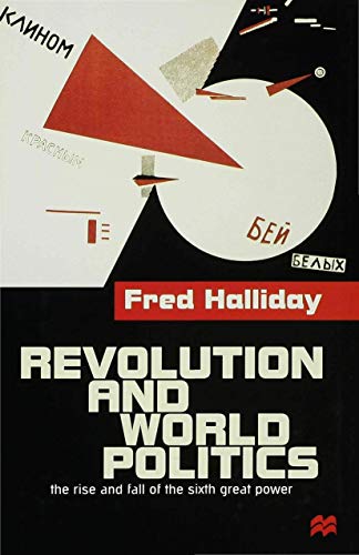 Revolution and World Politics: The Rise and Fall of the Sixth Great Power (9780333653289) by Halliday, Fred