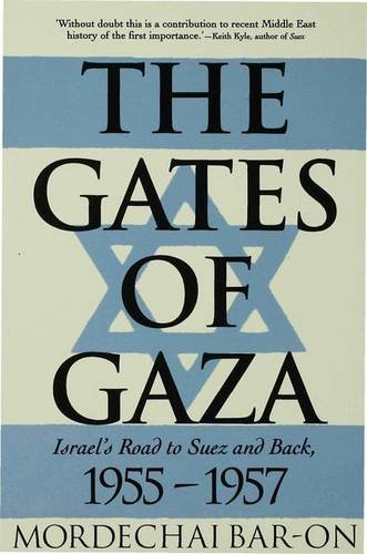 9780333654163: The Gates of Gaza: Israel's Road to Suez and Back, 1955-57